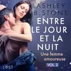 Entre le jour et la nuit 2 : Une femme amoureuse - Une nouvelle érotique af Ashley B. Stone
