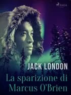La sparizione di Marcus O'Brien af Jack London