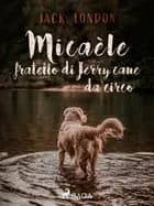 Micaèle fratello di Jerry cane da circo af Jack London