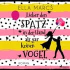 Lieber den Spatz in der Hand als gar keinen Vogel af Ella Marcs