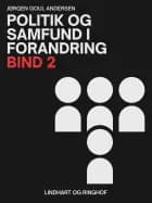 Politik og samfund i forandring. Bind 2