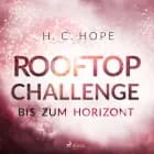 Rooftop Challenge – Bis zum Horizont af H. C. Hope