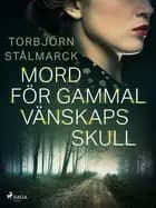 Mord för gammal vänskaps skull
