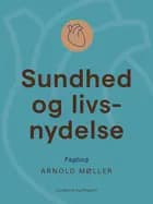 Sundhed og livsnydelse af Arnold Møller