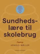 Sundhedslære til skolebrug af Arnold Møller