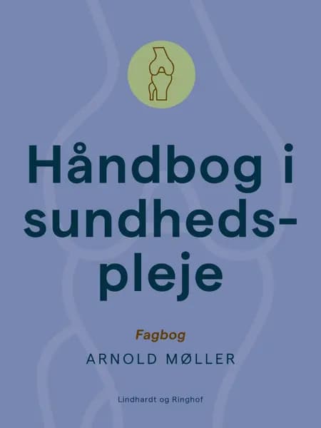 Håndbog i sundhedspleje af Arnold Møller