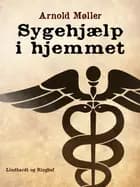 Sygehjælp i hjemmet af Arnold Møller