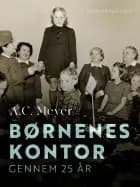 Børnenes Kontor gennem 25 år af A.C. Meyer