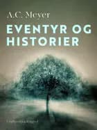 Eventyr og historier af A.C. Meyer