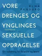 Vore drenges og ynglinges seksuelle opdragelse. En vejledning for forældre og lærere af Elna Panduro