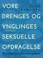 Vore drenges og ynglinges seksuelle opdragelse. En vejledning for forældre og lærere