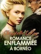 Romance enflammée à Bornéo - Une nouvelle érotique