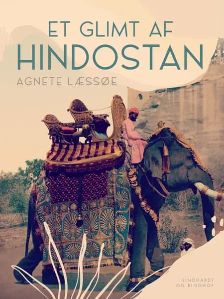 Et glimt af Hindostan af Agnete Læssøe