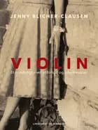 Violin. Et nutidsdigt med et forspil og intermezzoer af Jenny Blicher-Clausen