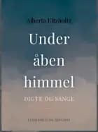 Under åben himmel. Digte og sange