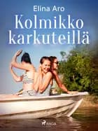 Kolmikko karkuteillä af Elina Aro
