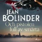 Och pistolen full av smärta af Jean Bolinder