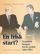 En frisk start? Præsident Reagans Sovjet-politik siden 1984