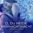 O, du heiße Weihnachtsnacht - Zwei erotische Novellen af Camille Bech