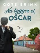Nu bygger vi, Oscar af Göte Brink