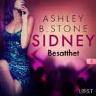Sidney 5: Besatthet - erotisk novell af Ashley B. Stone