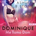 Dominique 1: Me llamo Dom - una novela erótica af Ashley B. Stone