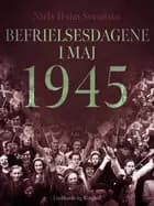 Befrielsesdagene i maj 1945 af Niels Holm Svendsen