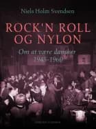 Rock'n roll og nylon. Om at være dansker 1945-1960