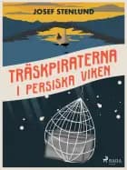 Träskpiraterna i Persiska viken af Josef Stenlund