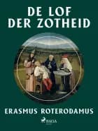De lof der zotheid af Erasmus Roterodamus