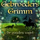 De gouden vogel af De gebroeders Grimm
