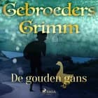 De gouden gans af De gebroeders Grimm