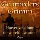 Hoe er zes door de wereld kwamen