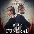 Reír en tu funeral af Darío Vilas Couselo