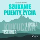 Szukanie puenty życia af Agnieszka Metelska