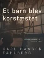 Et barn blev korsfæstet af Carl Hansen Fahlberg