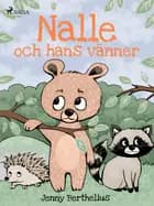 Nalle och hans vänner af Jenny Berthelius
