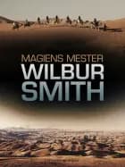 Magiens mester af Wilbur Smith