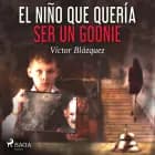 El niño que quería ser un goonie