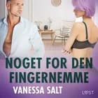 Noget for den fingernemme - erotisk novelle af Vanessa Salt