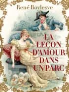 La Leçon d'Amour dans un Parc af René Boylesve
