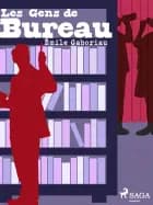 Les Gens de Bureau af Émile Gaboriau