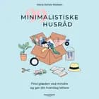 99 minimalistiske husråd - Find glæden ved mindre og gør din hverdag lettere af Maria Rohde Madsen