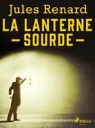 La Lanterne sourde af Jules Renard