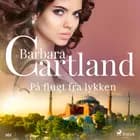 På flugt fra lykken af Barbara Cartland
