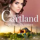På flugt fra lykken af Barbara Cartland