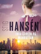 Inga äpplen på Manhattan af Stig Hansén
