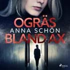 Ogräs bland ax af Anna Schön