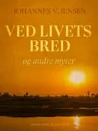 Ved livets bred og andre myter af Johannes V. Jensen