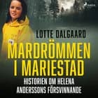 Mardrömmen i Mariestad - Historien om Helena Anderssons försvinnande af Lotte Dalgaard